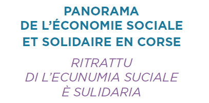 Panorama de l'Économie Sociale et Solidaire en Corse Panorama de l'Économie Sociale et Solidaire en Corse
